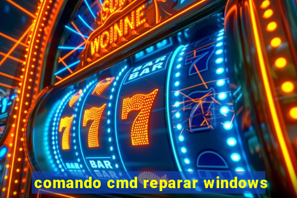 comando cmd reparar windows